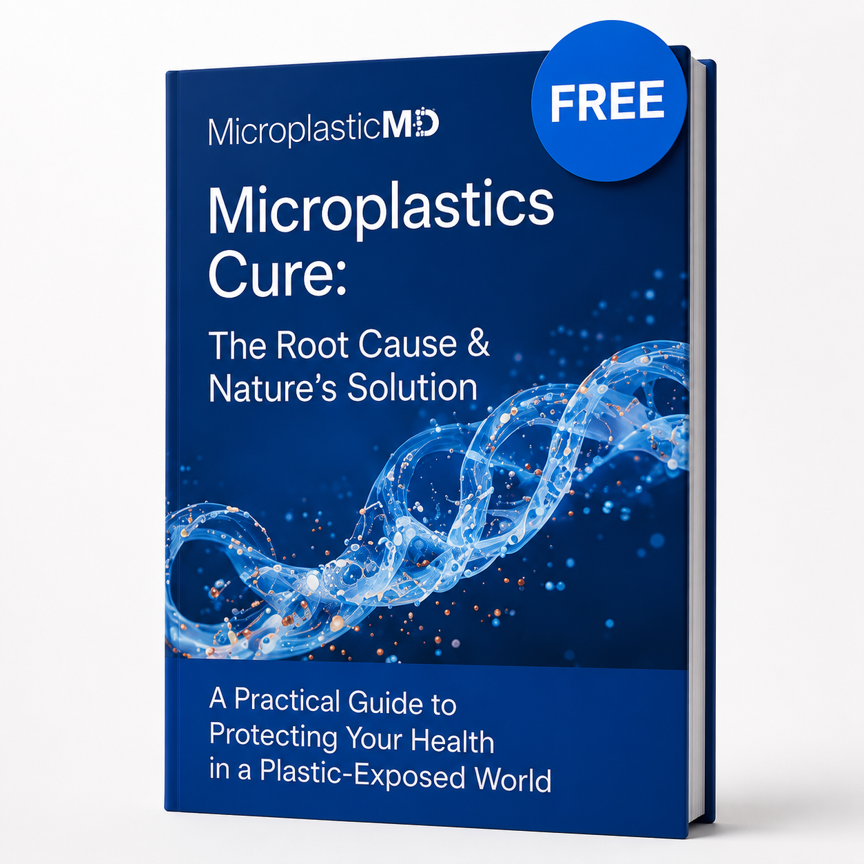 FREE eBook: Microplastics Cure: The Root Cause & Nature's Solution